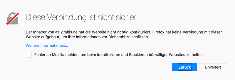 Diese Verbindung ist nicht sicher  Der Inhaber von a11y.mhis.de hat die Website nicht richtig konfiguriert. Firefox hat keine Verbindung mit dieser Website aufgebaut, um Ihre Informationen vor Diebstahl zu schützen.