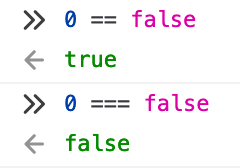 0 == false // true vs. 0 === false // false
