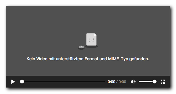 „Kein Video mit ünterstütztem Format und MIME-Typ gefunden.“